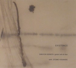 EXISTENCE / SHIN’ICHI ISOHATA guitar solo & duo with OTOMO YOSHIHIDE