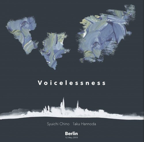 Voicelessness   千野秀一Chino Syuichi×半野田拓Hannoda Taku